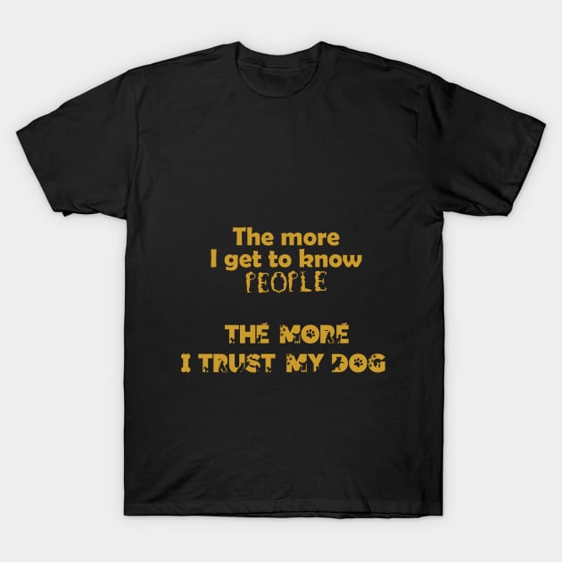 Trust in Dogs T-Shirt by Wynne Web Adventures